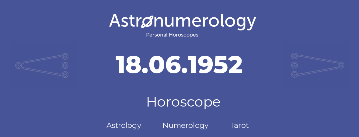 Horoscope for birthday (born day): 18.06.1952 (June 18, 1952)
