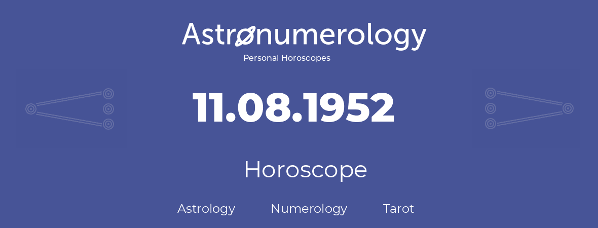 Horoscope for birthday (born day): 11.08.1952 (August 11, 1952)