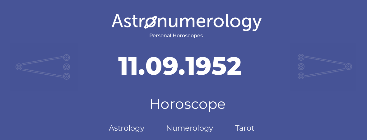 Horoscope for birthday (born day): 11.09.1952 (September 11, 1952)