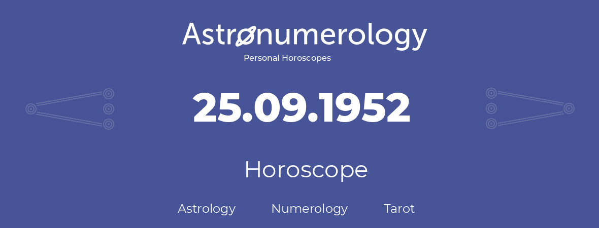 Horoscope for birthday (born day): 25.09.1952 (September 25, 1952)
