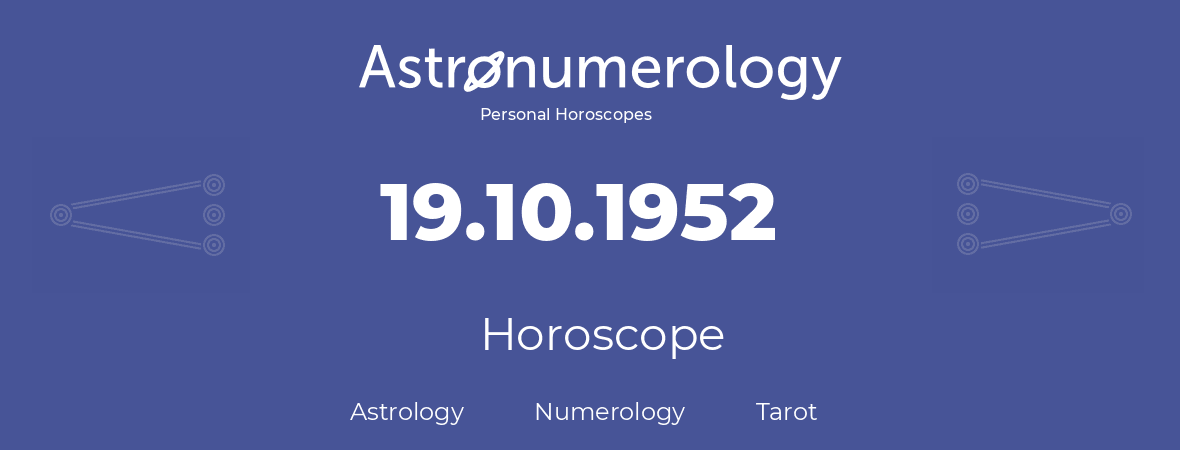 Horoscope for birthday (born day): 19.10.1952 (Oct 19, 1952)