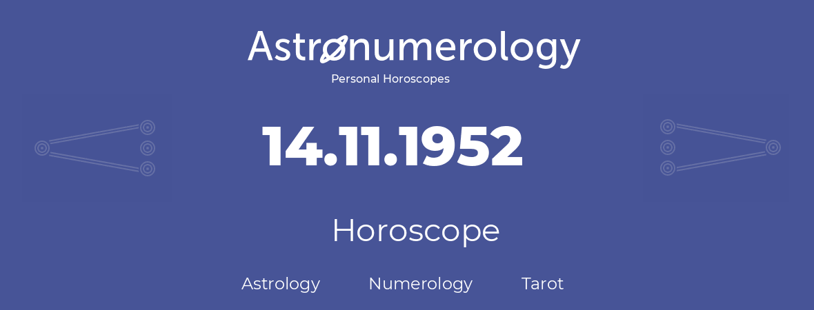 Horoscope for birthday (born day): 14.11.1952 (November 14, 1952)