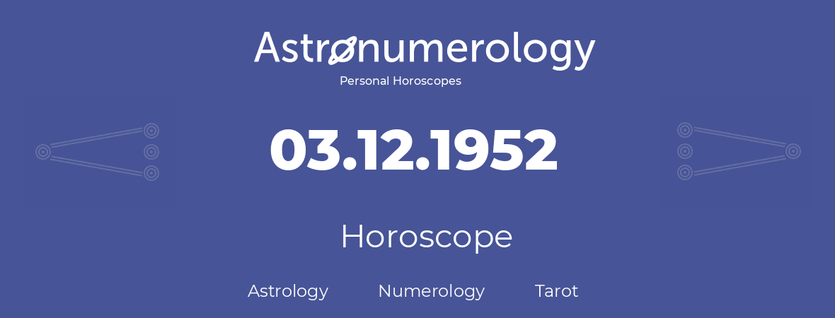 Horoscope for birthday (born day): 03.12.1952 (December 03, 1952)