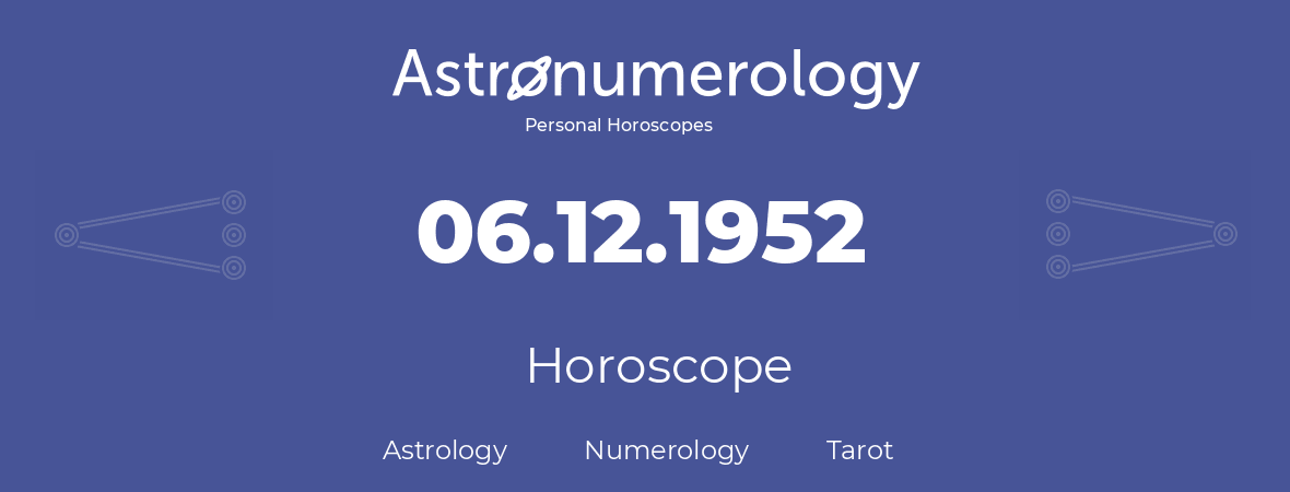 Horoscope for birthday (born day): 06.12.1952 (December 6, 1952)