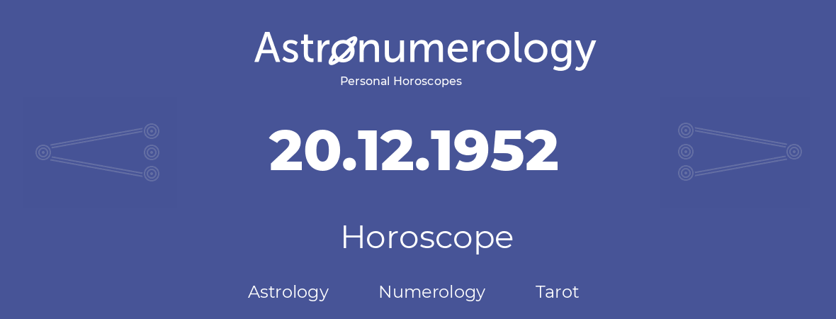 Horoscope for birthday (born day): 20.12.1952 (December 20, 1952)