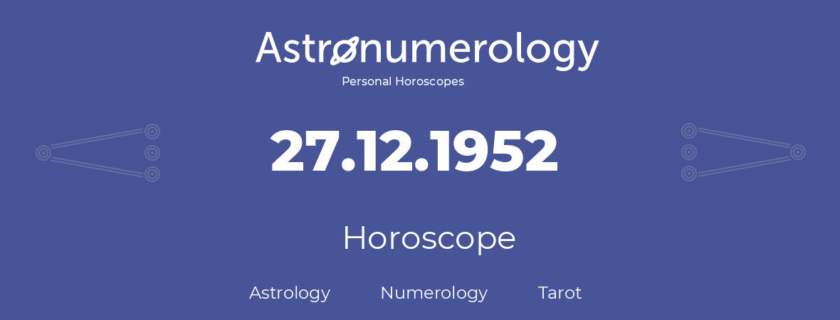 Horoscope for birthday (born day): 27.12.1952 (December 27, 1952)