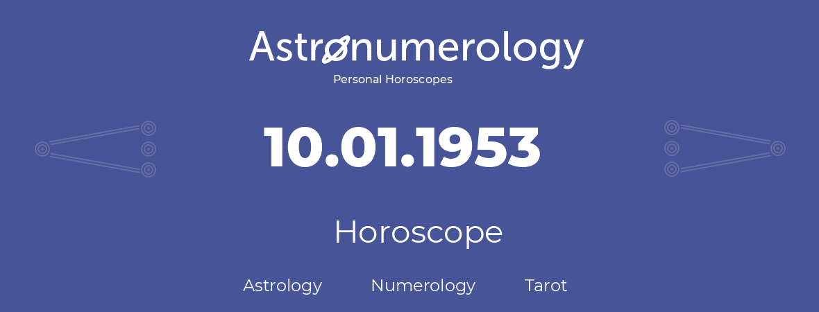 Horoscope for birthday (born day): 10.01.1953 (January 10, 1953)