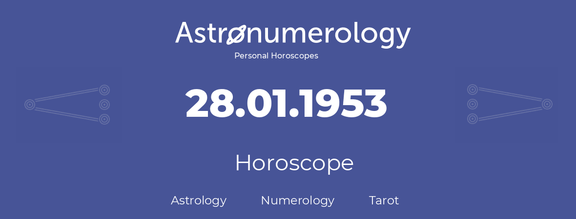Horoscope for birthday (born day): 28.01.1953 (January 28, 1953)