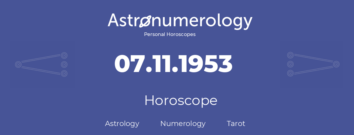Horoscope for birthday (born day): 07.11.1953 (November 7, 1953)