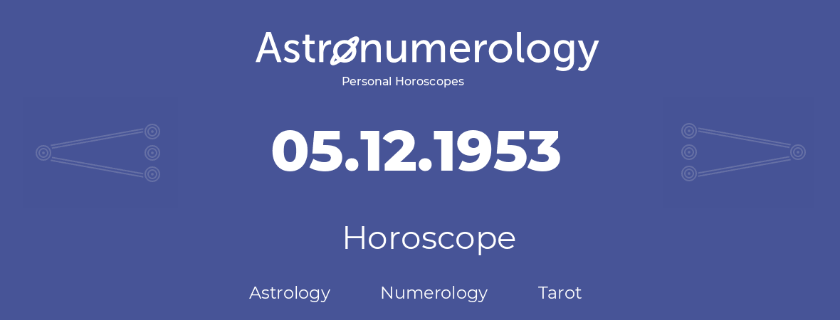 Horoscope for birthday (born day): 05.12.1953 (December 5, 1953)