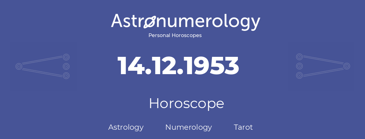 Horoscope for birthday (born day): 14.12.1953 (December 14, 1953)