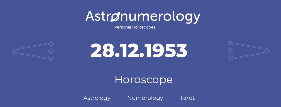 Horoscope for birthday (born day): 28.12.1953 (December 28, 1953)