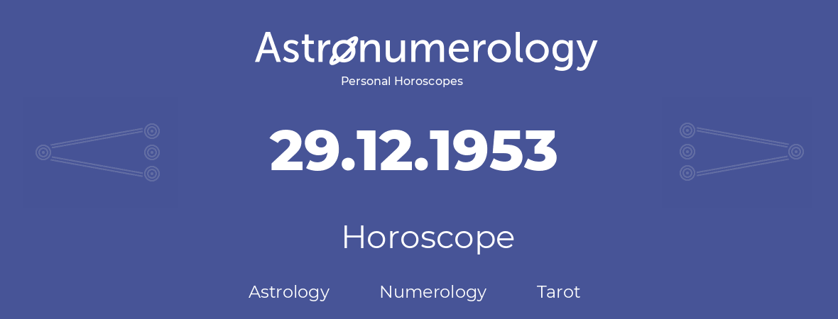 Horoscope for birthday (born day): 29.12.1953 (December 29, 1953)