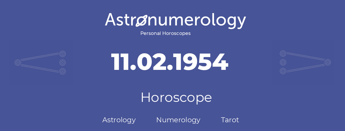 Horoscope for birthday (born day): 11.02.1954 (February 11, 1954)
