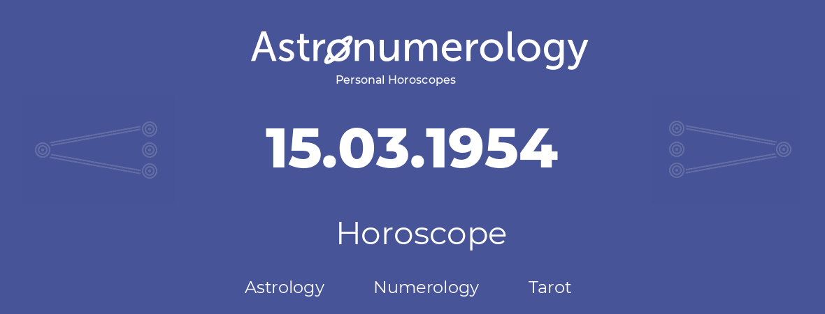 Horoscope for birthday (born day): 15.03.1954 (March 15, 1954)