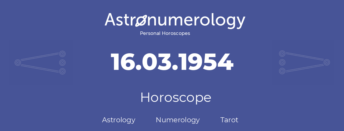 Horoscope for birthday (born day): 16.03.1954 (March 16, 1954)