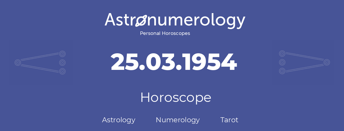 Horoscope for birthday (born day): 25.03.1954 (March 25, 1954)