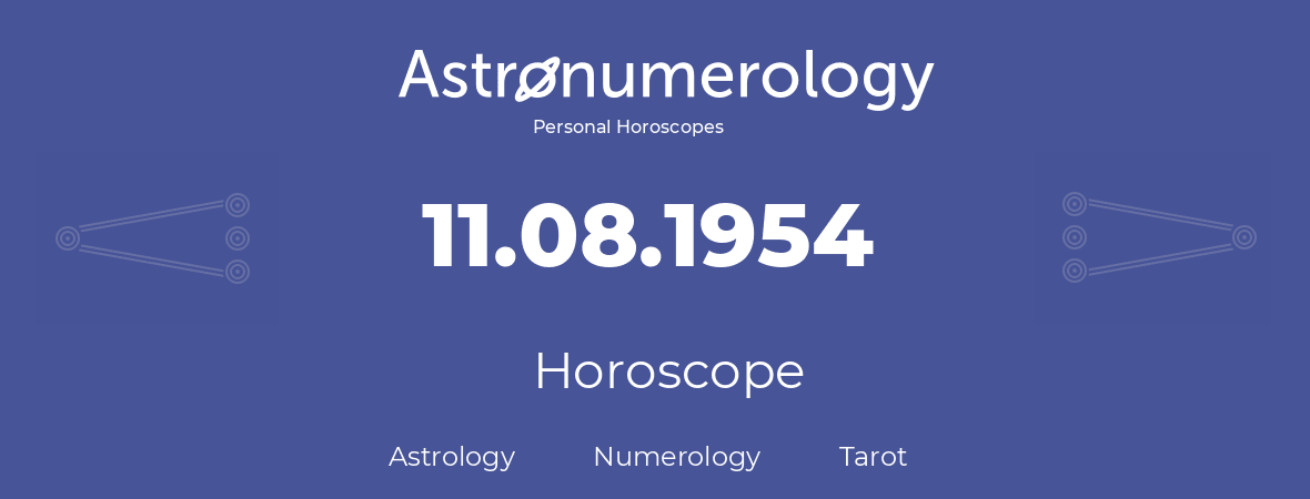 Horoscope for birthday (born day): 11.08.1954 (August 11, 1954)