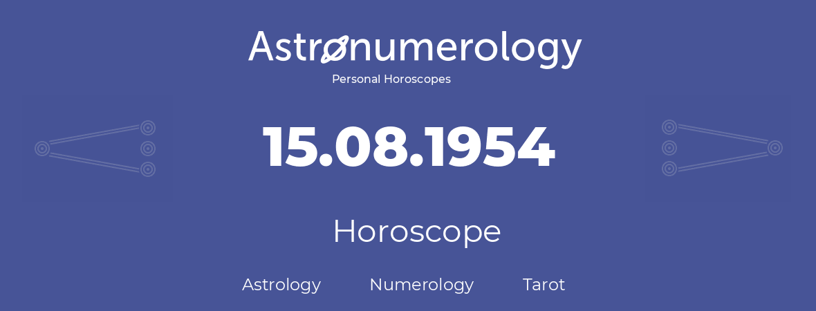 Horoscope for birthday (born day): 15.08.1954 (August 15, 1954)