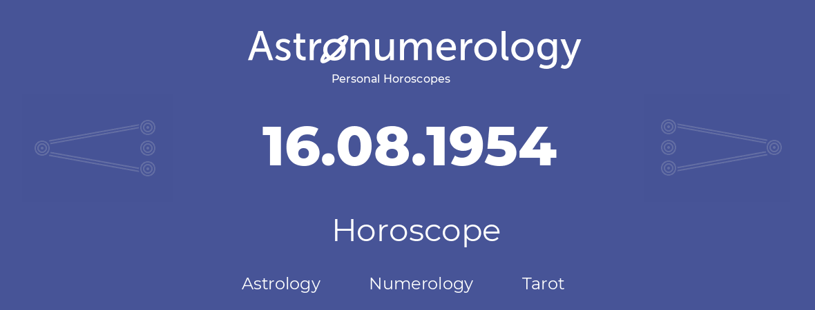 Horoscope for birthday (born day): 16.08.1954 (August 16, 1954)