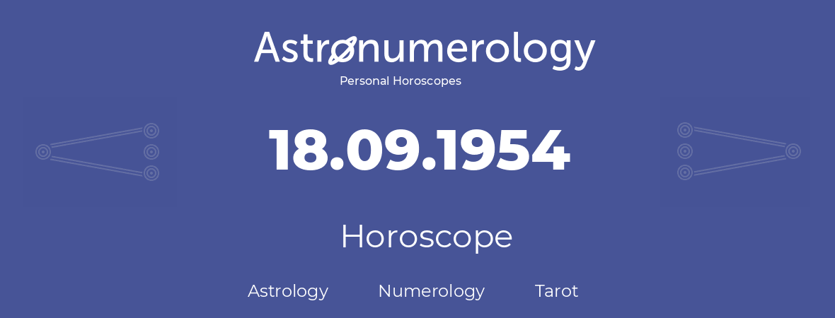 Horoscope for birthday (born day): 18.09.1954 (September 18, 1954)
