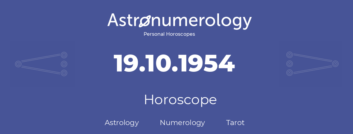 Horoscope for birthday (born day): 19.10.1954 (Oct 19, 1954)