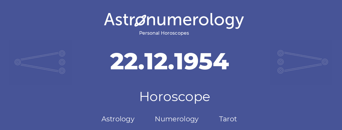 Horoscope for birthday (born day): 22.12.1954 (December 22, 1954)