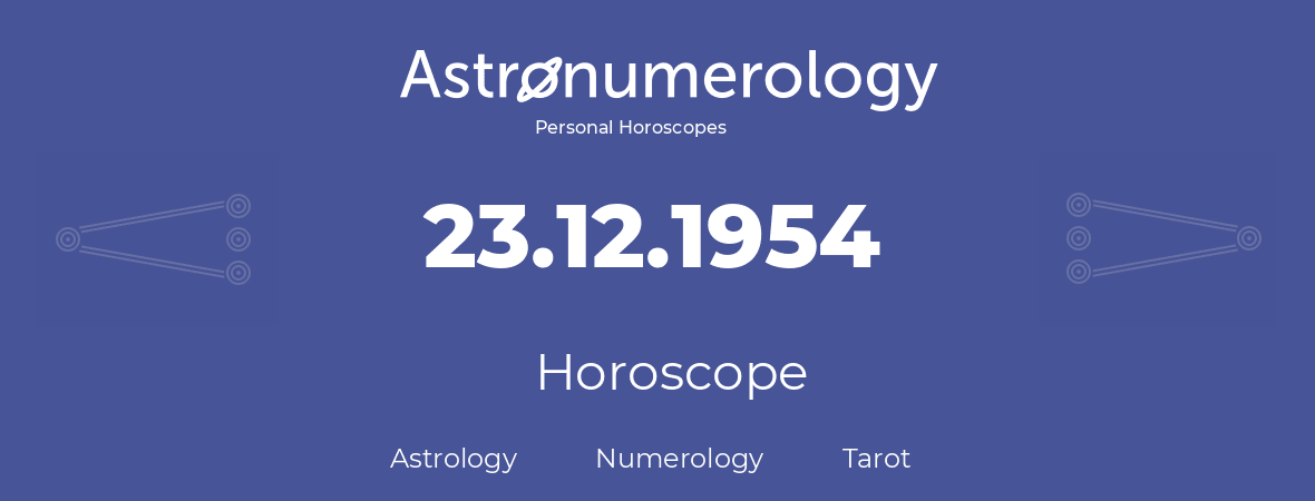 Horoscope for birthday (born day): 23.12.1954 (December 23, 1954)