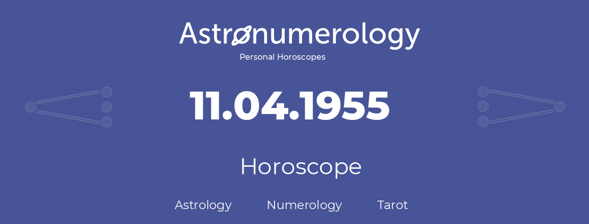 Horoscope for birthday (born day): 11.04.1955 (April 11, 1955)