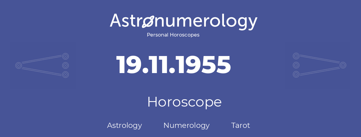Horoscope for birthday (born day): 19.11.1955 (November 19, 1955)