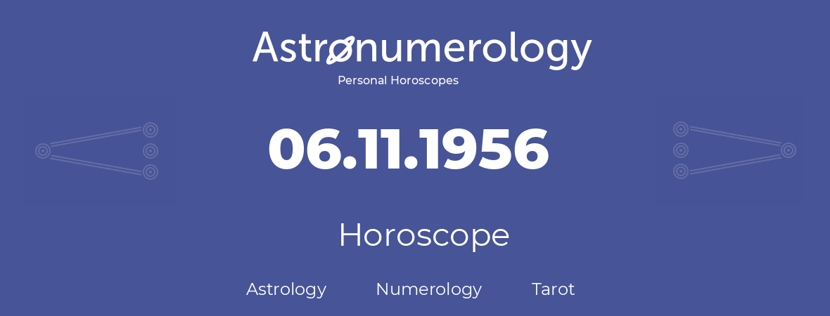 Horoscope for birthday (born day): 06.11.1956 (November 6, 1956)