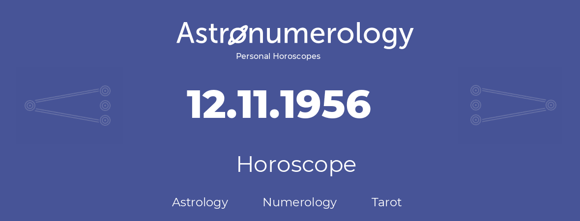 Horoscope for birthday (born day): 12.11.1956 (November 12, 1956)