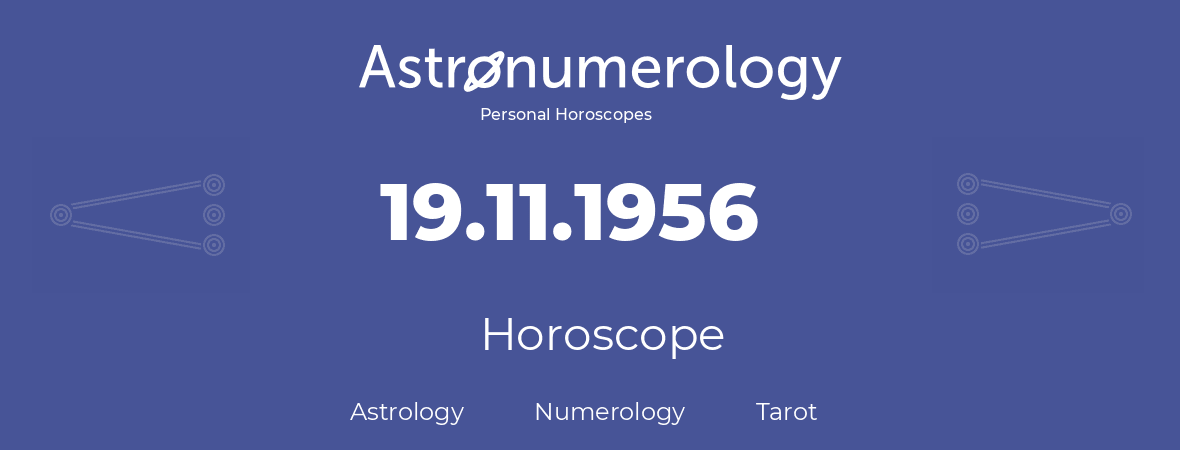 Horoscope for birthday (born day): 19.11.1956 (November 19, 1956)