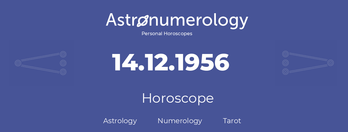 Horoscope for birthday (born day): 14.12.1956 (December 14, 1956)