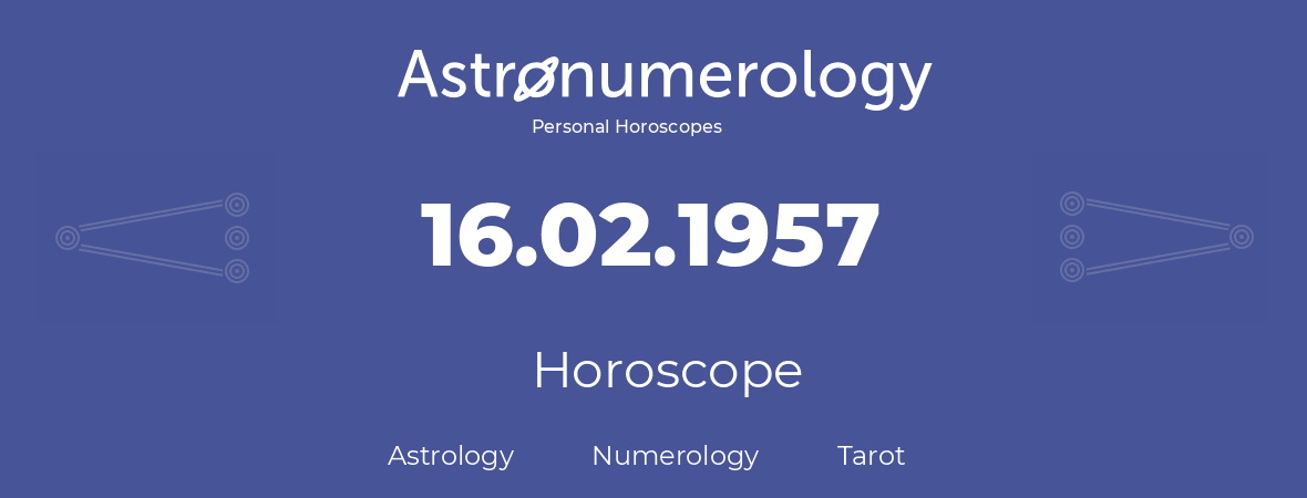 Horoscope for birthday (born day): 16.02.1957 (February 16, 1957)
