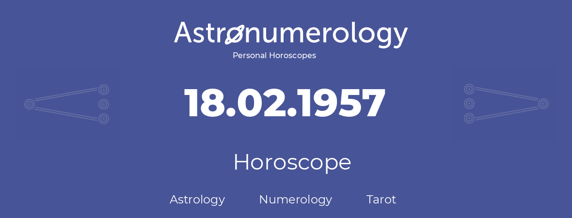 Horoscope for birthday (born day): 18.02.1957 (February 18, 1957)