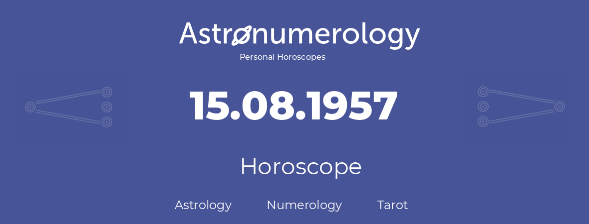 Horoscope for birthday (born day): 15.08.1957 (August 15, 1957)