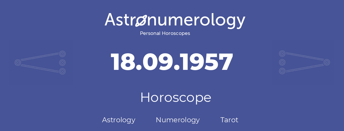 Horoscope for birthday (born day): 18.09.1957 (September 18, 1957)