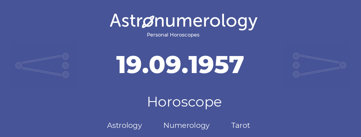 Horoscope for birthday (born day): 19.09.1957 (September 19, 1957)
