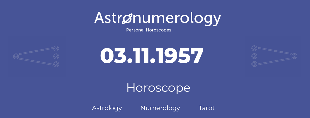 Horoscope for birthday (born day): 03.11.1957 (November 03, 1957)