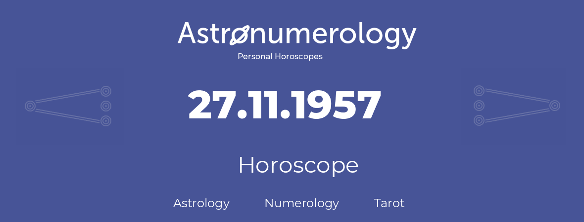 Horoscope for birthday (born day): 27.11.1957 (November 27, 1957)