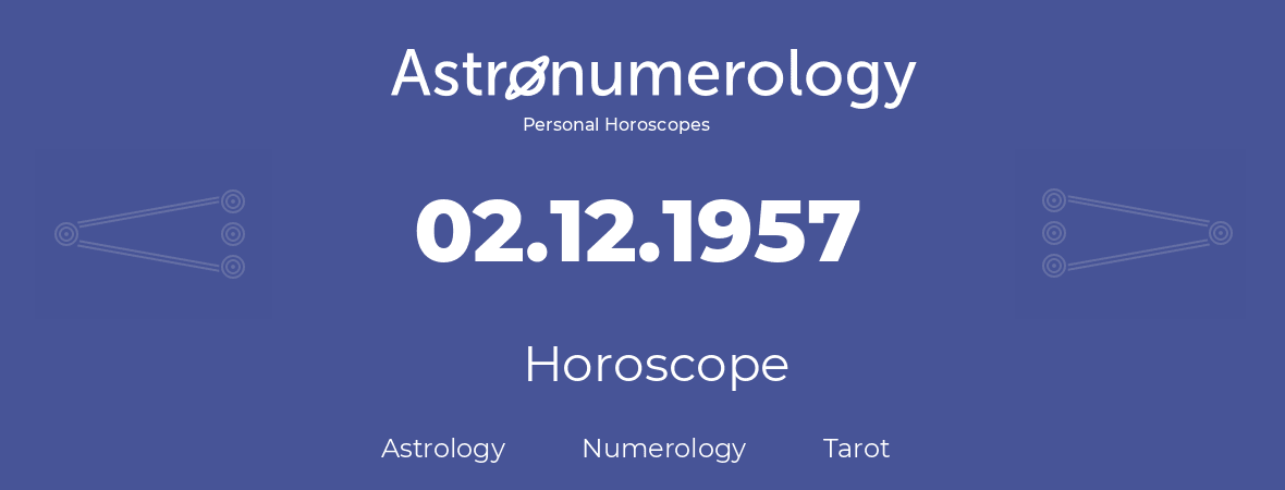 Horoscope for birthday (born day): 02.12.1957 (December 2, 1957)