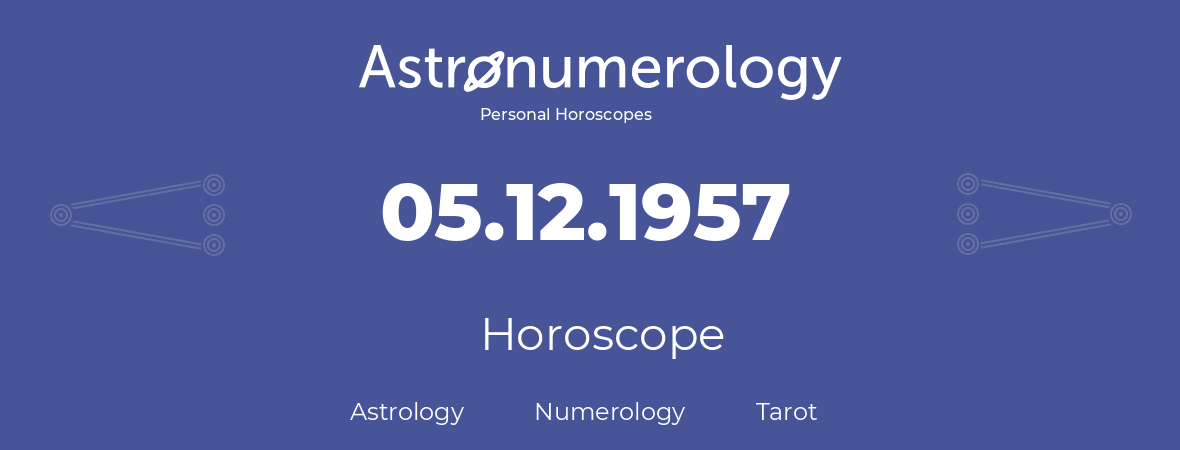 Horoscope for birthday (born day): 05.12.1957 (December 05, 1957)