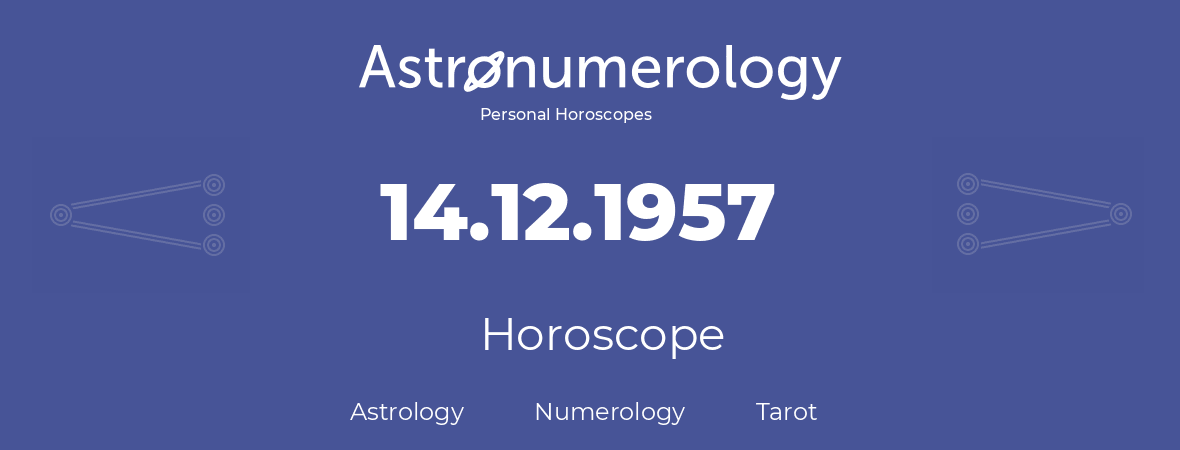 Horoscope for birthday (born day): 14.12.1957 (December 14, 1957)