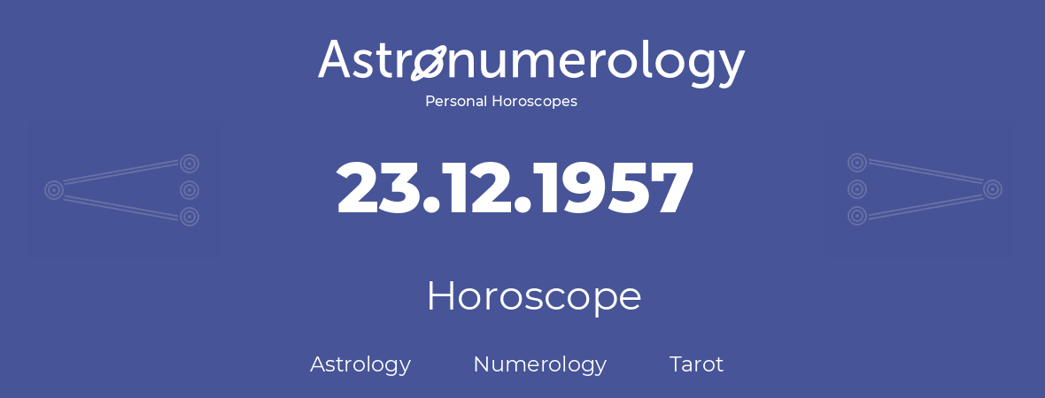 Horoscope for birthday (born day): 23.12.1957 (December 23, 1957)