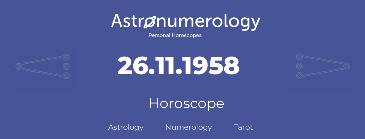 Horoscope for birthday (born day): 26.11.1958 (November 26, 1958)