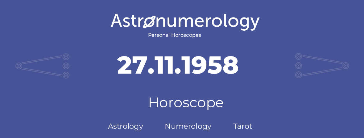 Horoscope for birthday (born day): 27.11.1958 (November 27, 1958)