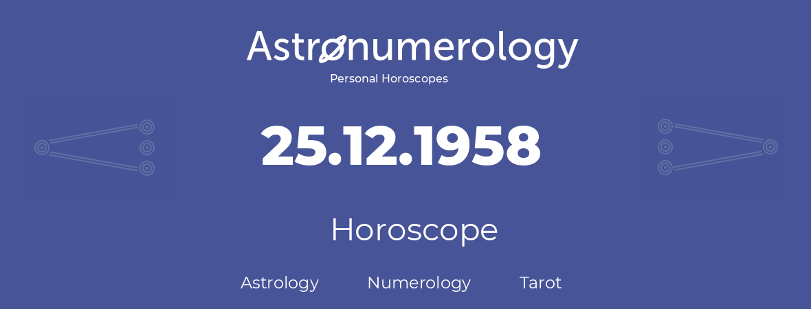 Horoscope for birthday (born day): 25.12.1958 (December 25, 1958)