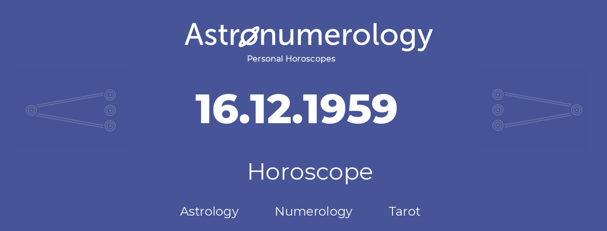 Horoscope for birthday (born day): 16.12.1959 (December 16, 1959)