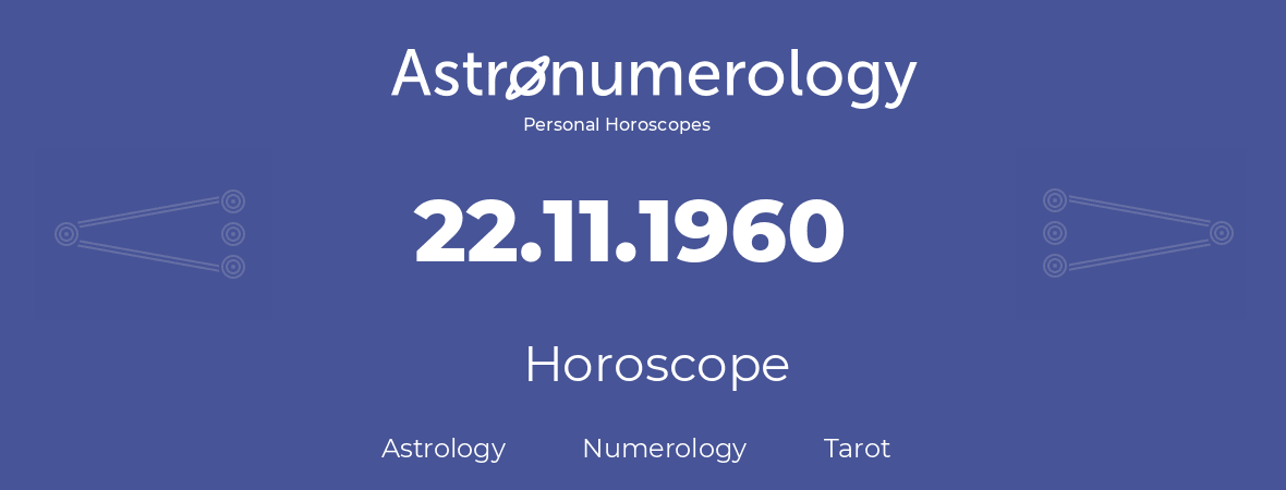 Horoscope for birthday (born day): 22.11.1960 (November 22, 1960)